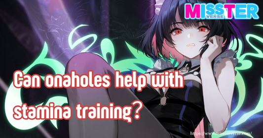 Can Onaholes Help With Stamina Training?