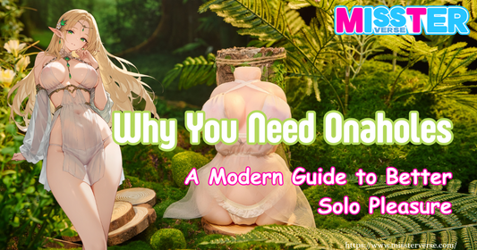 Why You Need Onaholes: A Modern Guide to Better Solo Pleasure